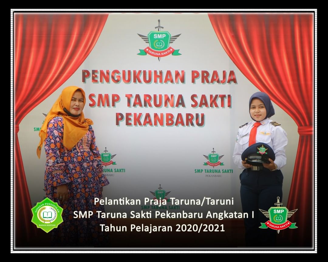 Pelantikan Praja Taruna/Taruni
SMP Taruna Sakti Pekanbaru Angkatan I
Tahun Pelajaran 2020/2021